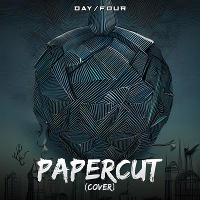 Papercut (Linkin Park Cover) By Day/Four's cover