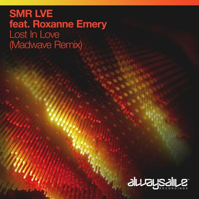 Lost In Love (Madwave Remix) By SMR LVE, Roxanne Emery, Madwave's cover