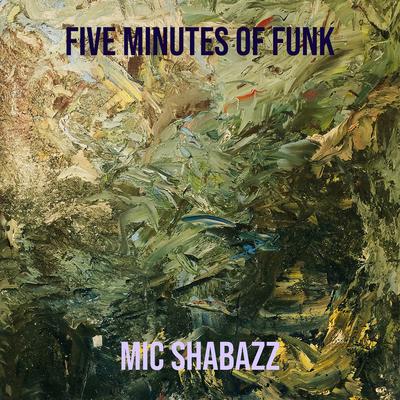 Five Minutes of Funk By Mic Shabazz's cover