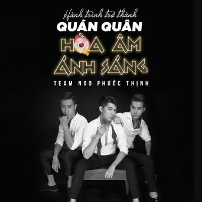 Hanh Trinh Tro Thanh Quan Quan Hoa Am Anh Sang Cua TEAM Noo Phuoc Thinh's cover