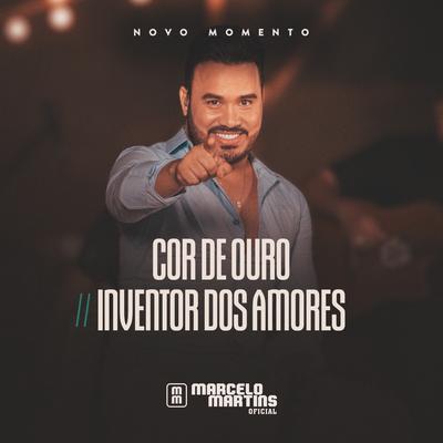Cor de Ouro / Inventor dos Amores (Novo Momento) By Marcelo Martins Oficial's cover