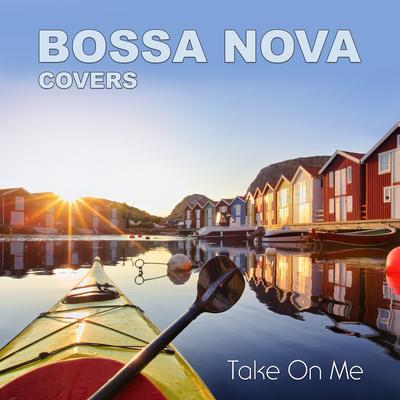 Take On Me By Bossa Nova Covers's cover