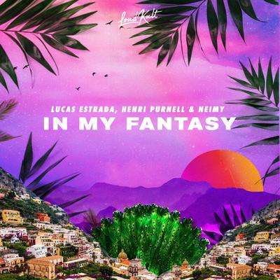 In My Fantasy By Lucas Estrada, Henri Purnell, NEIMY's cover