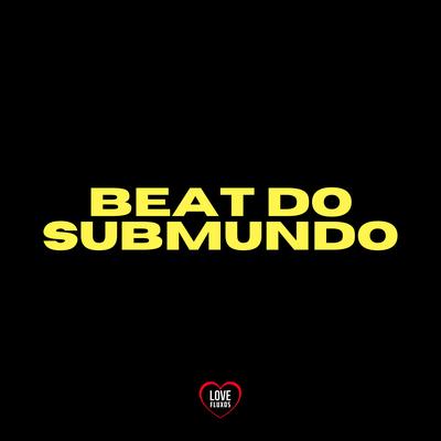 Beat do Submundo By DJ Roca, Love Fluxos, A Voz dos Bailes's cover