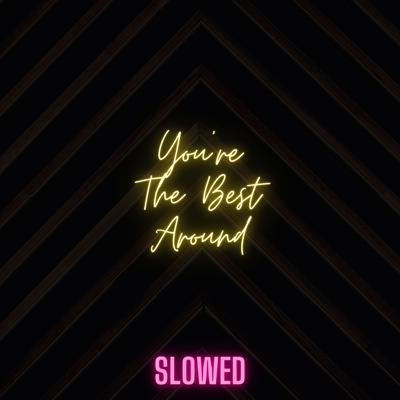 You're The Best Around (Slowed)'s cover