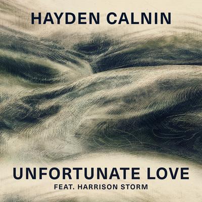 Unfortunate Love (feat. Harrison Storm) By Hayden Calnin, Harrison Storm's cover