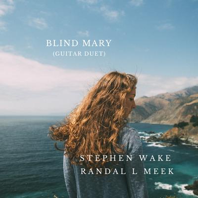 Blind Mary (Guitar Duet) By Stephen Wake, Randal L Meek's cover