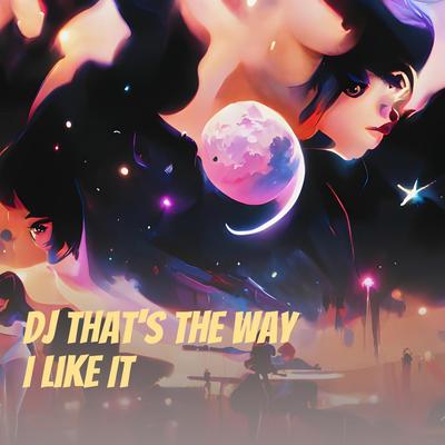 Dj That's the Way I Like It's cover