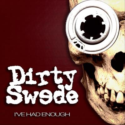 I've Had Enough By Dirty Swede's cover