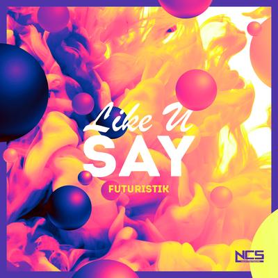 Like U Say By Futuristik's cover