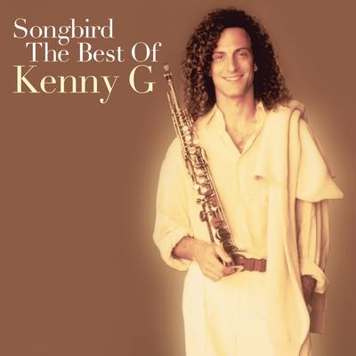 Songbird: The Best Of Kenny G's cover