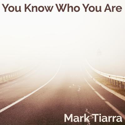 You Know Who You Are By Mark Tiarra's cover