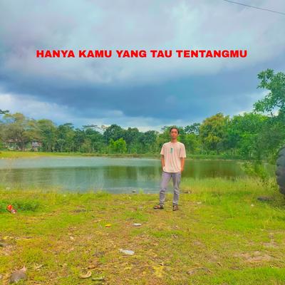 Hanya Kamu Yang Tau Tentangmu By Andika BuncAzca's cover