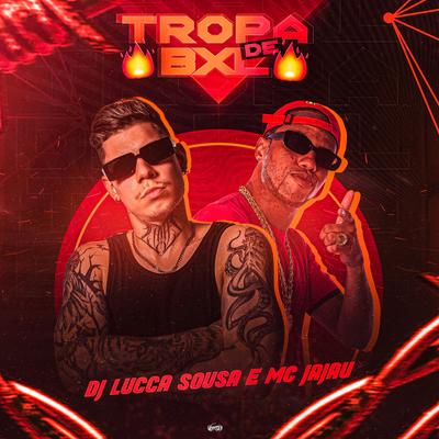 Tropa de Bxl By Mc Jajau, DJ LUCCA SOUSA's cover