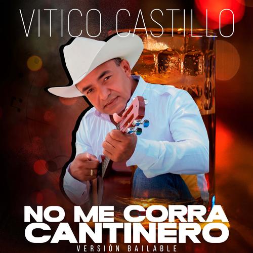 No Me Corra Cantinero Official TikTok Music | Album By Vitico Castillo ...