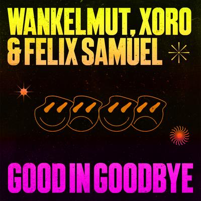 Good In Goodbye By Wankelmut, Xoro, Felix Samuel's cover