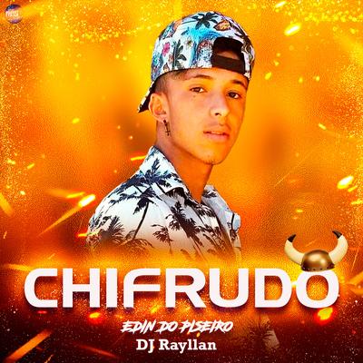 Chifrudo By Edin Do Piseiro, DJ Rayllan's cover