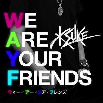 We Are Your Friends (feat. George Horga Jr.) By KSUKE, George Horga Jr.'s cover