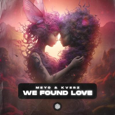 We Found Love By Meyo, Kverz's cover