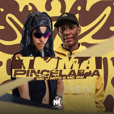 Toma Pincelada (feat. DJ Negritinho) By Mc J Mito, Mc Gw, Dj oreia mpc, DJ Negritinho's cover