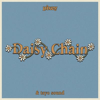 Daisy Chain By Tayo Sound, Pixey's cover