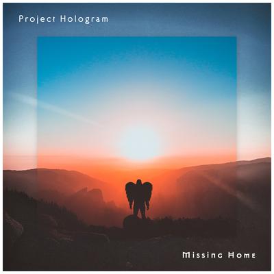 Missing Home By Project Hologram's cover