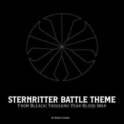 Sternritter Battle Theme (From "Bleach: Thousand Year Blood War")'s cover