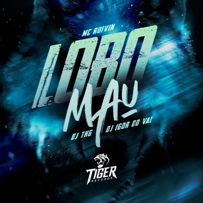 Lobo mal By DJ THG, Mc Ruivin, Dj Igor do Val's cover