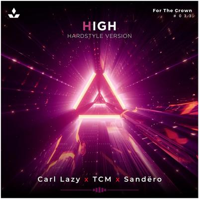 High (Hardstyle Version) By Carl Lazy, TCM, Sandëro's cover