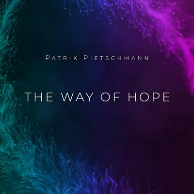 The Way of Hope (Solo Piano Version) By Patrik Pietschmann's cover