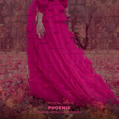 Phoenix (Chris Howland Remix) By Crystal Rome, Chris Howland's cover