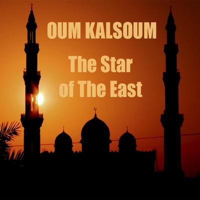 Oum Kalsoum, The Star of the East's cover