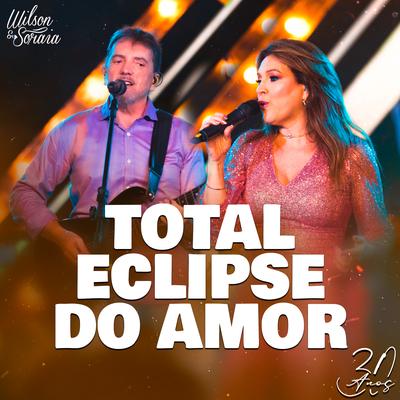 Total Eclipse do Amor (30 Anos) (Ao Vivo) By Wilson e Soraia's cover