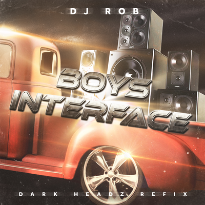 Boys Interface (Dark Headz Refix) By DJ Rob, Dark Headz's cover