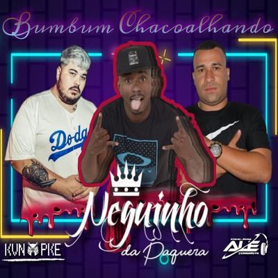 Bumbum Chacoalhando By Neguinho da Paquera, Kevin Poke, Dj Ale's cover