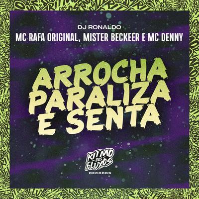 Arrocha Paraliza e Senta By MC Denny, MC Rafa Original, DJ Ronaldo, Mister Beckeer's cover
