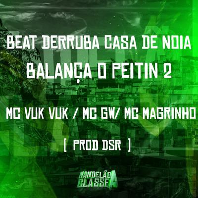 Beat Derruba Casa de Noia Balança o Peitin 2 By Mc Gw, Mc Magrinho, Mc Vuk Vuk, Prod. Dsr's cover