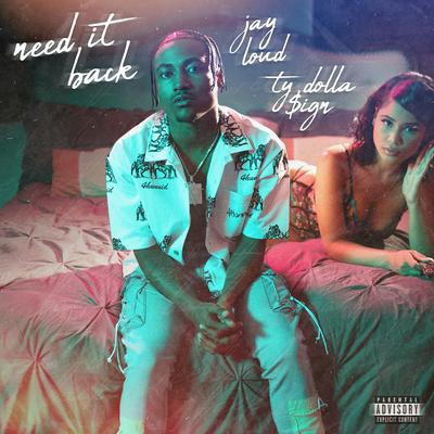 Need It Back (feat. Ty Dolla $ign) By Jay Loud, Ty Dolla $ign's cover