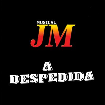 A Despedida By Musical JM's cover