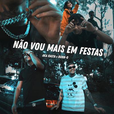 Não Vou Mais Em Festa By Aka Rasta, Burn-O's cover