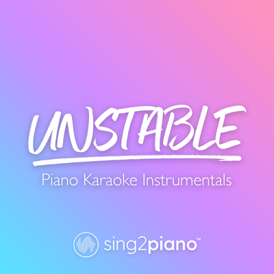 Unstable (Originally Performed by Justin Bieber & The Kid LAROI) (Piano Karaoke Version) By Sing2Piano's cover