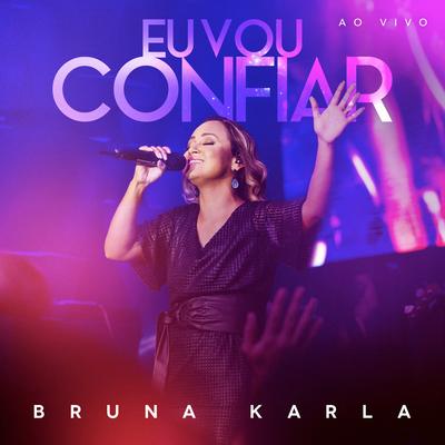 Eu Vou Confiar By Bruna Karla's cover