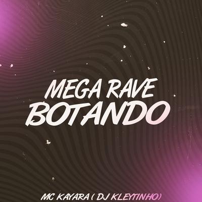 Mega Rave Botando By DJ Kleytinho, Mc Kayara's cover
