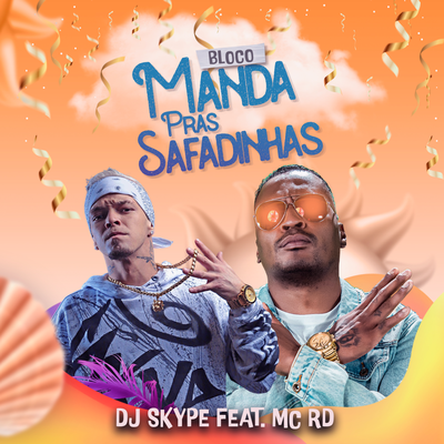 Bloco Manda Pras Safadinhas By DJ SKYPE, Mc RD's cover