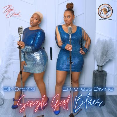 Single Girl Blues By Blk Orchid, Empress Divine's cover