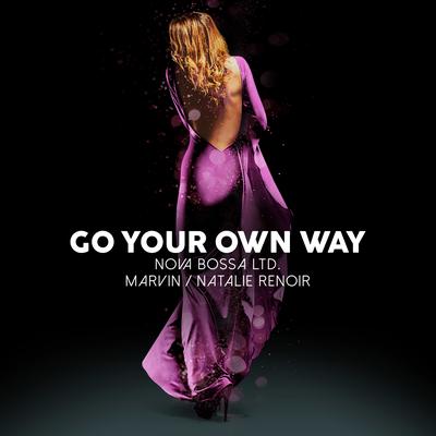 Go Your Own Way By Nova Bossa Ltd., Marvin, Natalie Renoir's cover