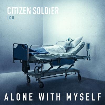 Alone With Myself By Citizen Soldier's cover