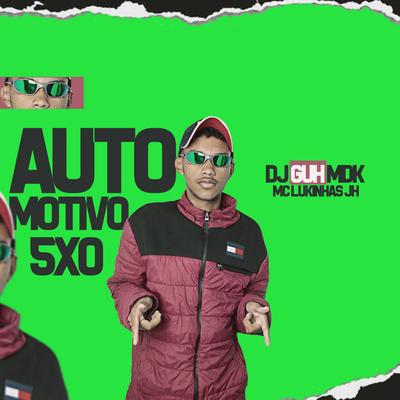 Automotivo 5x0 By DJ Guh mdk, MC Lukinhas JH's cover