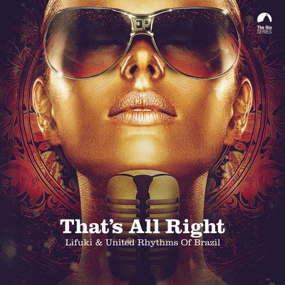 That's All Right By Lifuki, United Rhythms Of Brazil's cover