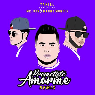 Prometiste Amarme (Remix) By Yariel, Manny Montes, Mr. Don's cover